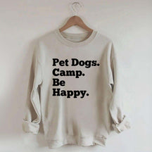 Pet Dogs Camp Be Happy Sweatshirt