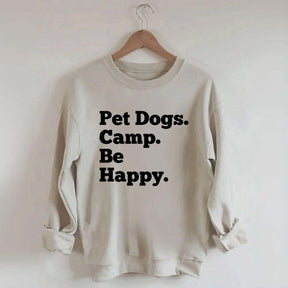 Pet Dogs Camp Be Happy Sweatshirt