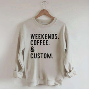 Weekends Coffee & Custom Text Sweatshirt