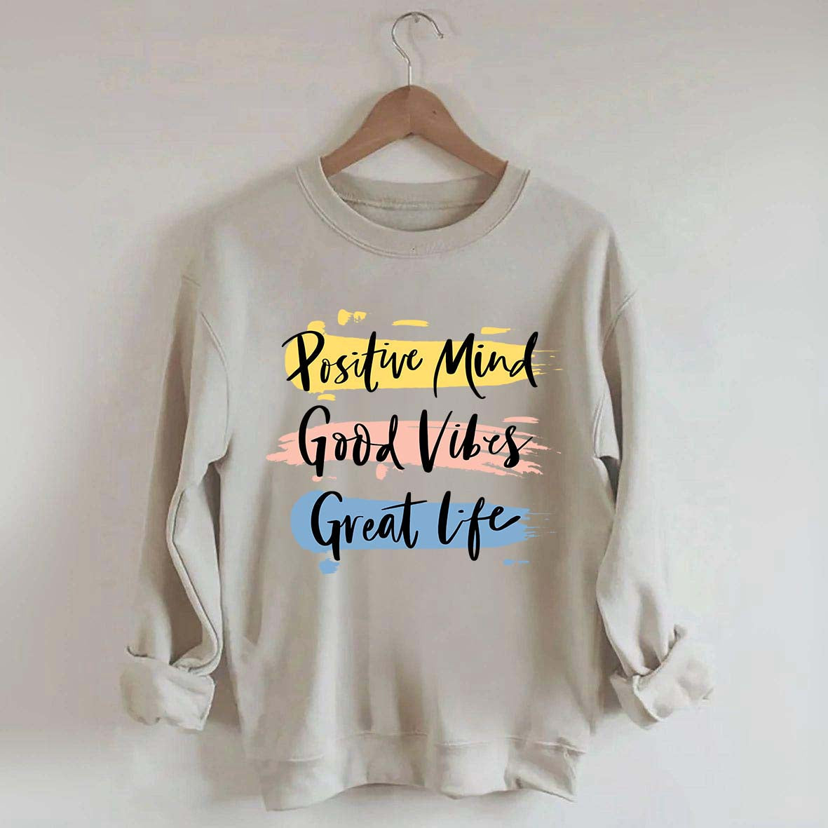 Positive Mind Good Vibes Great Life Sweatshirt
