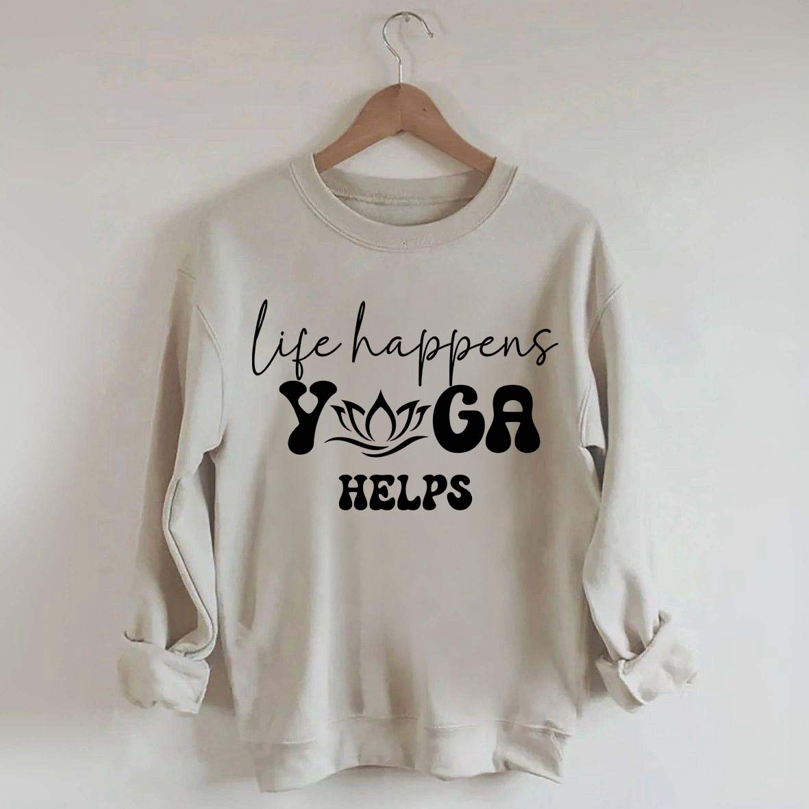 Life Happens Yoga Helps Quotes Sweatshirt