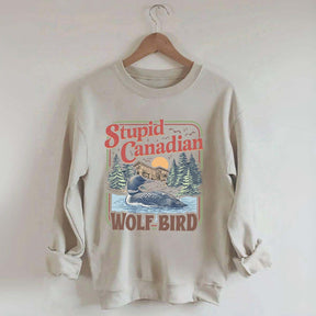 Stupid Canadian Wolf Bird Sweatshirt