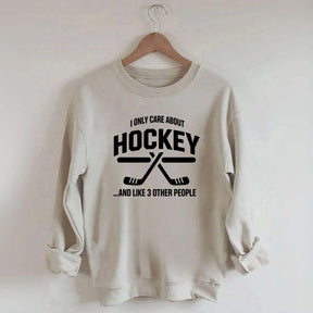I Only Care About Hockey Sweatshirt