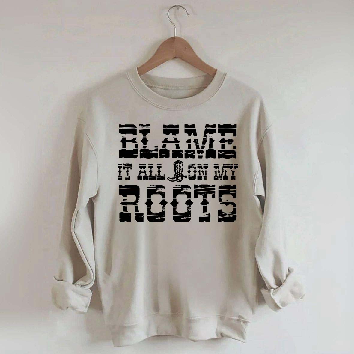 Blame it All on My Roots Country Music Sweatshirt