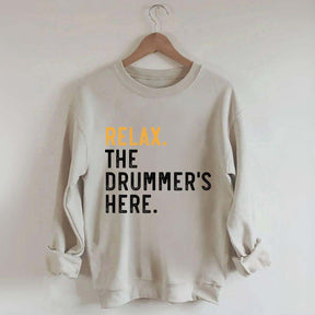 Relax The Drummer's Here Sweatshirt