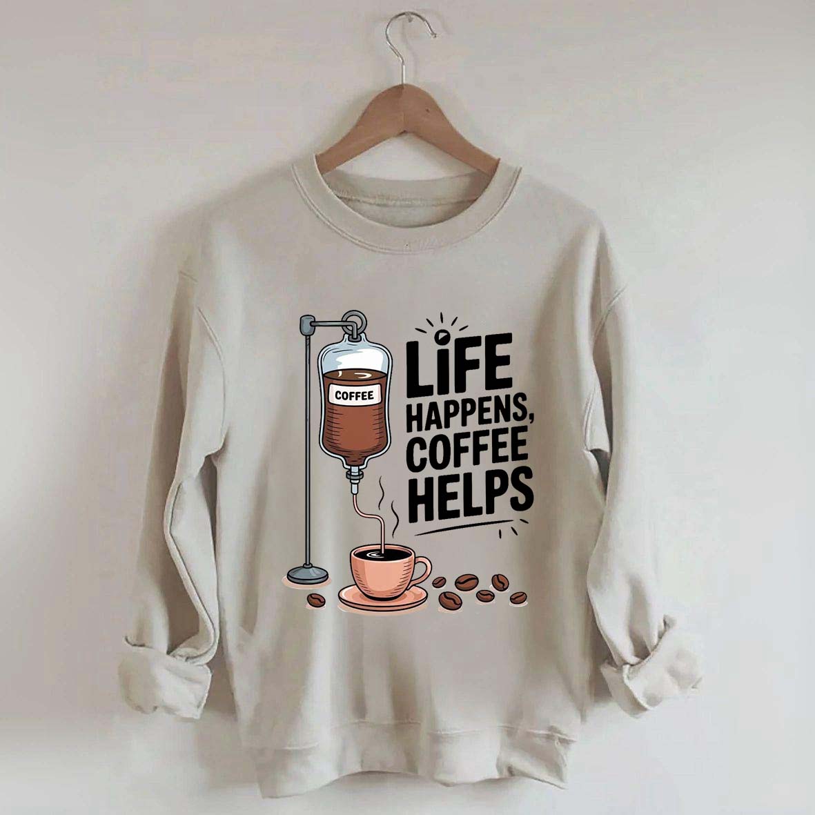 Life Happens Coffee Helps Funny Sweatshirt
