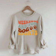 Weekends Are for Dog Sports Sweatshirt