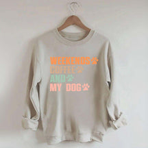 Weekends Coffee And My Dog Paw Sweatshirt