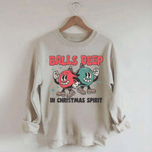Balls Deep in Christmas Spirit Sweatshirt