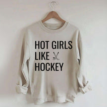 Hot Girls Like Hockey Sweatshirt