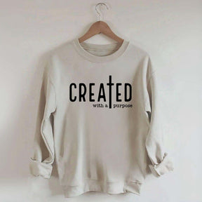 Created With A Purpose Sweatshirt
