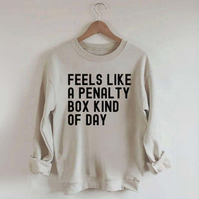 Penalty Box Kind Of Day Hockey Sweatshirt