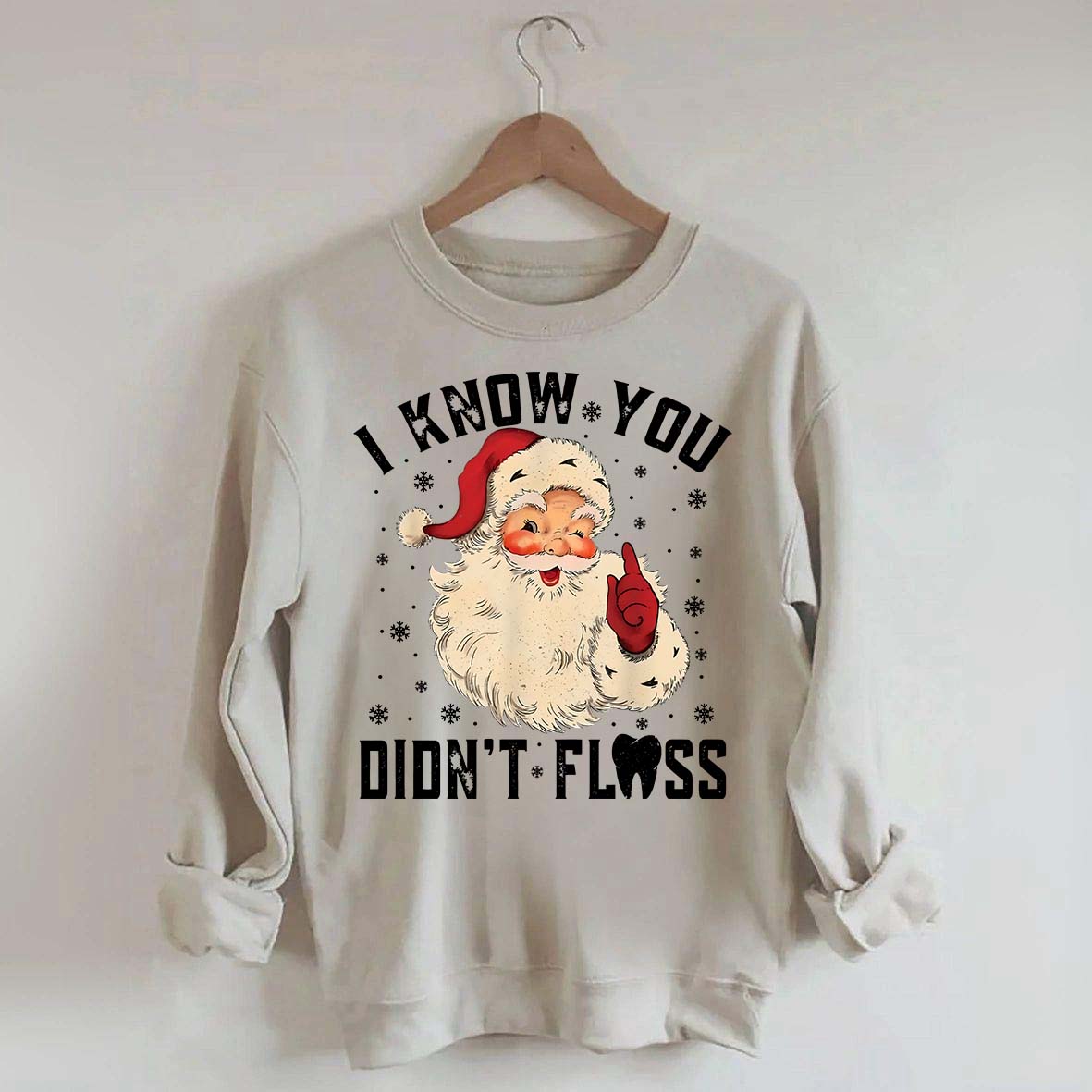 I Know You Didn't Floss Sweatshirt