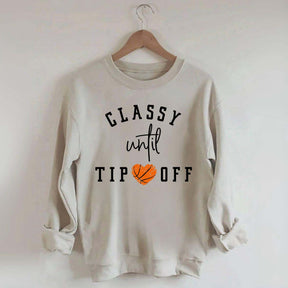 Classy Until Tip Off Sweatshirt