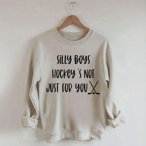Silly Boys Hockey's Not Just For You Sweatshirt