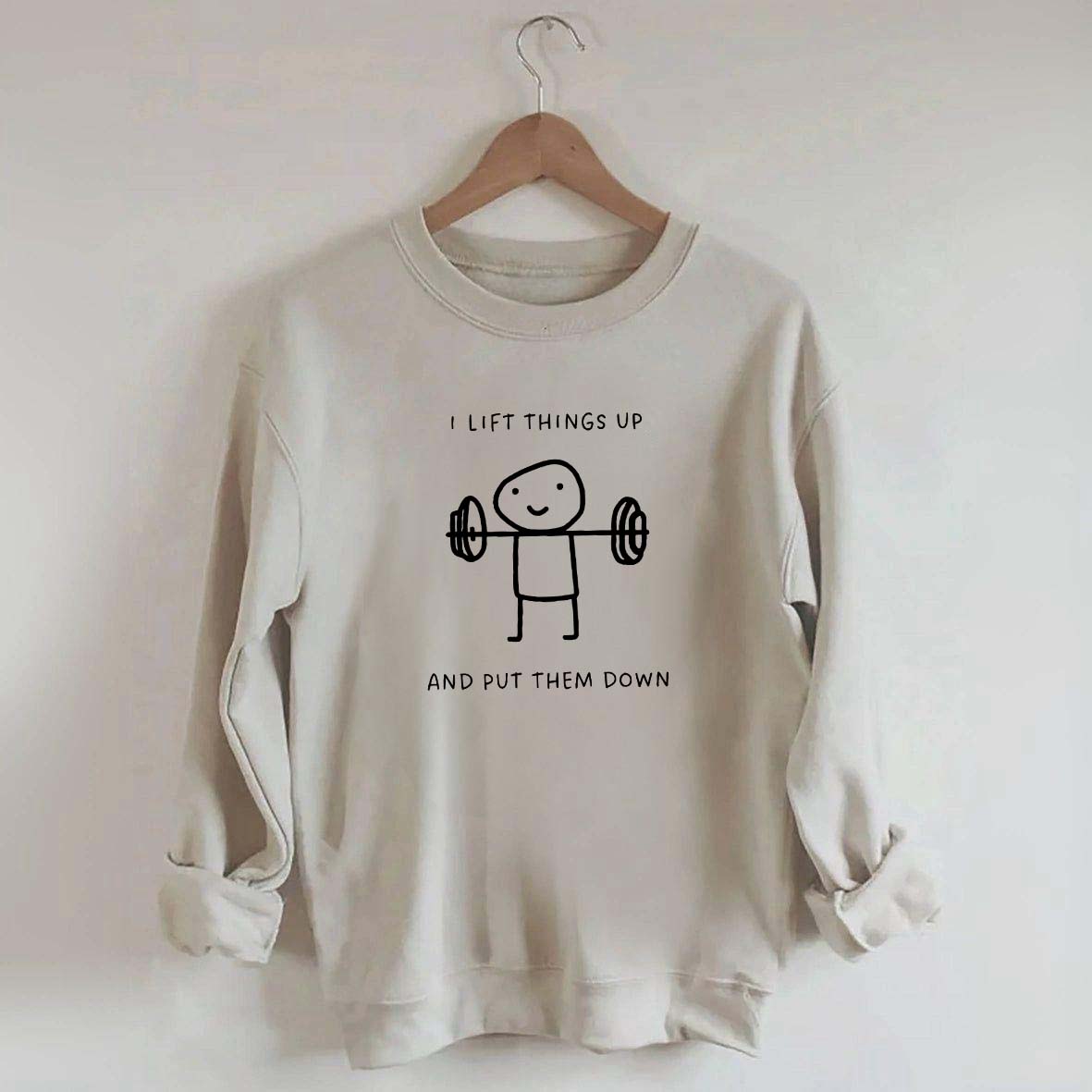 I Lift Things Up And Put Them Down Minimalist Fitness Sweatshirt