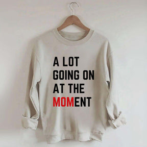 A Lot Going On At The MOMent Pregnancy Sweatshirt