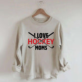 I Love Hockey Moms Sweatshirt