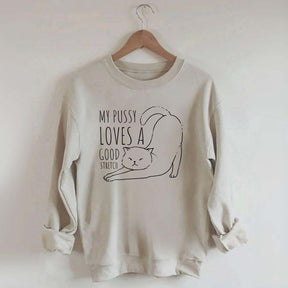 My Pussy Loves a Good Stretch Funny Cat Sweatshirt
