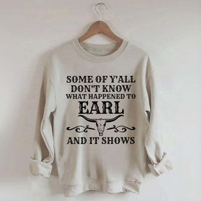 Some Of Y'All Don't Know What Happened To Earl And It Shows Sweatshirt