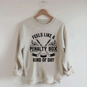 Hockey Fan Feels Like A Penalty Box Kind Of Day Sweatshirt