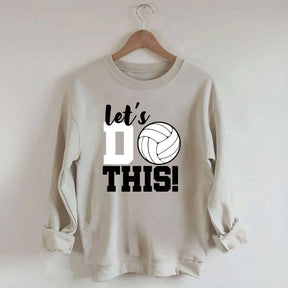 Lets Do This Volleyball Sweatshirt
