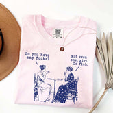 Do You Have Any Fucks T-Shirt