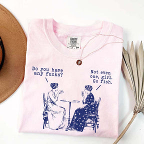 Do You Have Any Fucks T-Shirt