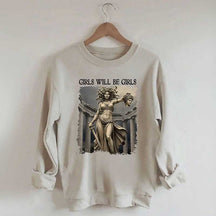 Girls Will Be Girls Sweatshirt