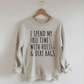 I Spend My Free Time Hoes & Dirt Bags Sweatshirt