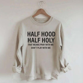 Half Hood Half Holy Religious Sweatshirt
