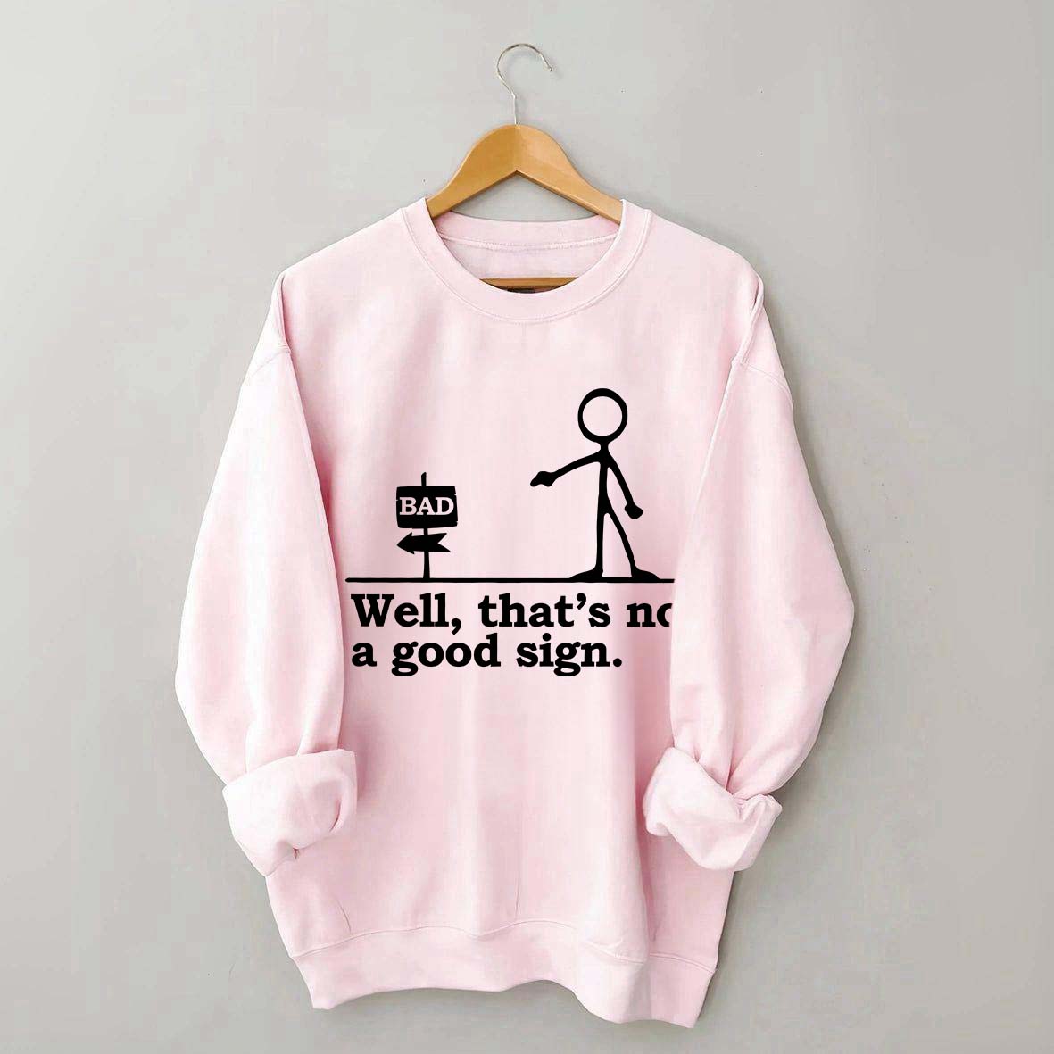 Well That's not a Good Sign Funny Sweatshirt