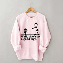 Well That's not a Good Sign Funny Sweatshirt