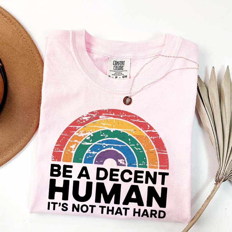 Be A Decent Human It's Not That Hard Equality T-Shirt