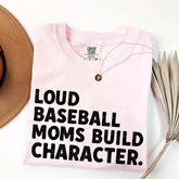 Minimalist Loud Baseball Moms Build Character T-Shirt