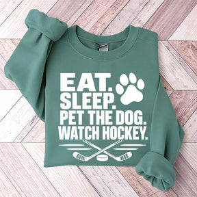 Eat Sleep Pet the Dog Watch Hockey Sweatshirt