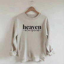 Heaven Dont't Miss It For The World Sweatshirt