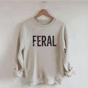 Feral Funny Sweatshirt