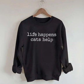 Life Happens Cats Help Funny Sweatshirt