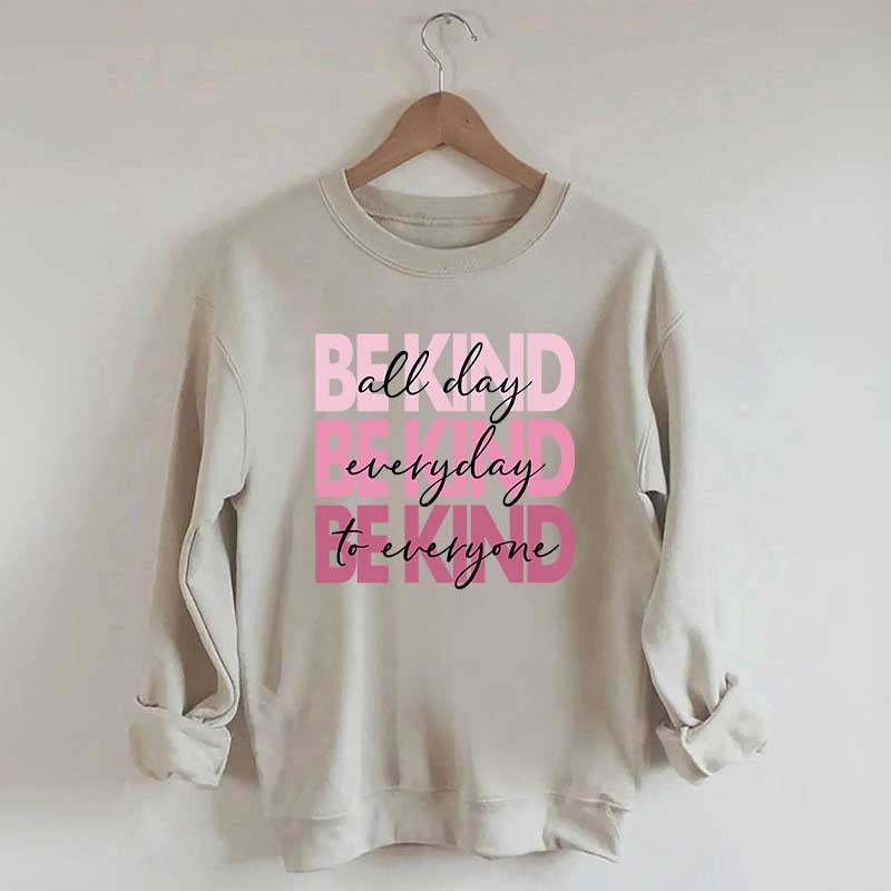 Be Kind Kindness Inspirational Positive Sweatshirt
