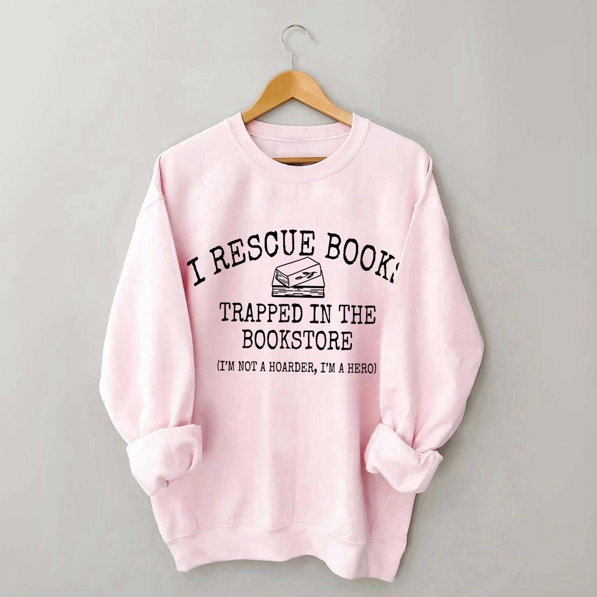 I'm Not A Hoarder I'm A Hero Book Sweatshirt