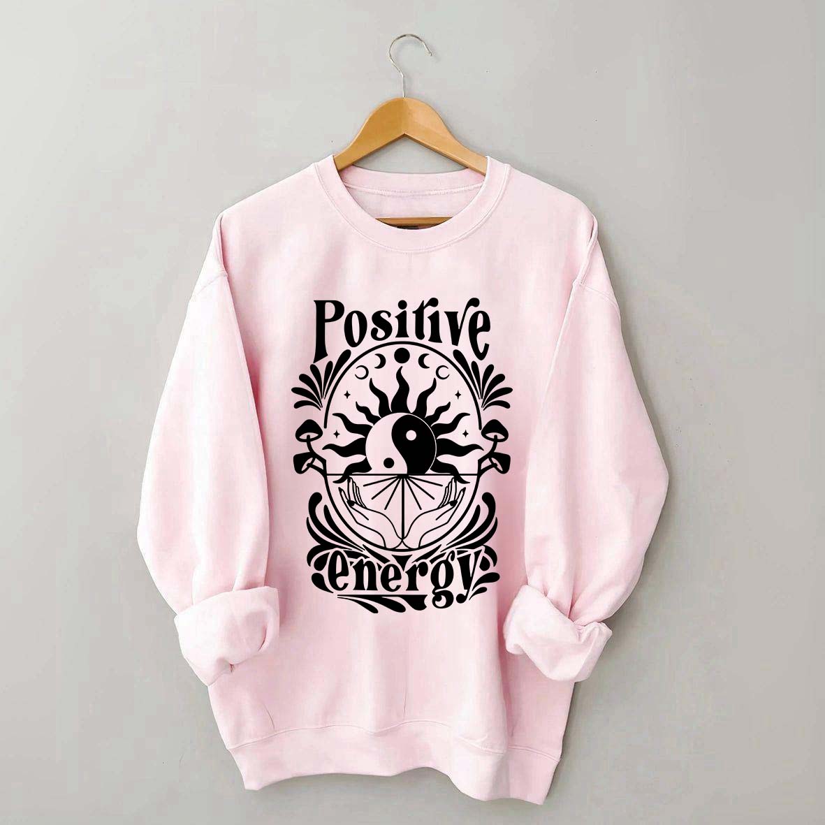 Positive Energy Motivational Menthal Healht Sweatshirt