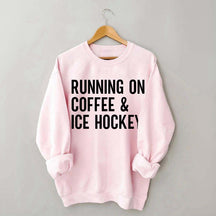 Running On Coffee and Ice Hockey Sweatshirt