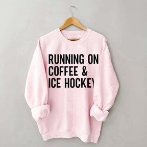 Running On Coffee and Ice Hockey Sweatshirt