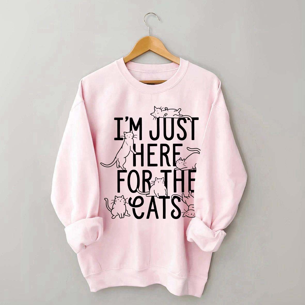 I'm Just Here For The Cats Sweatshirt