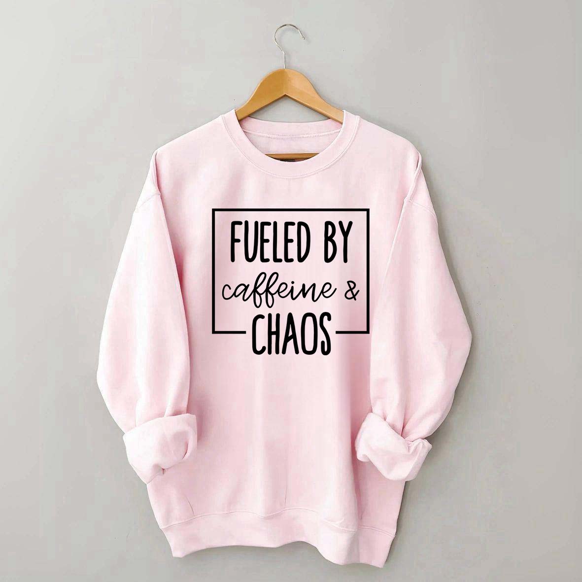 Fueled By Caffeine And Chaos Sweatshirt