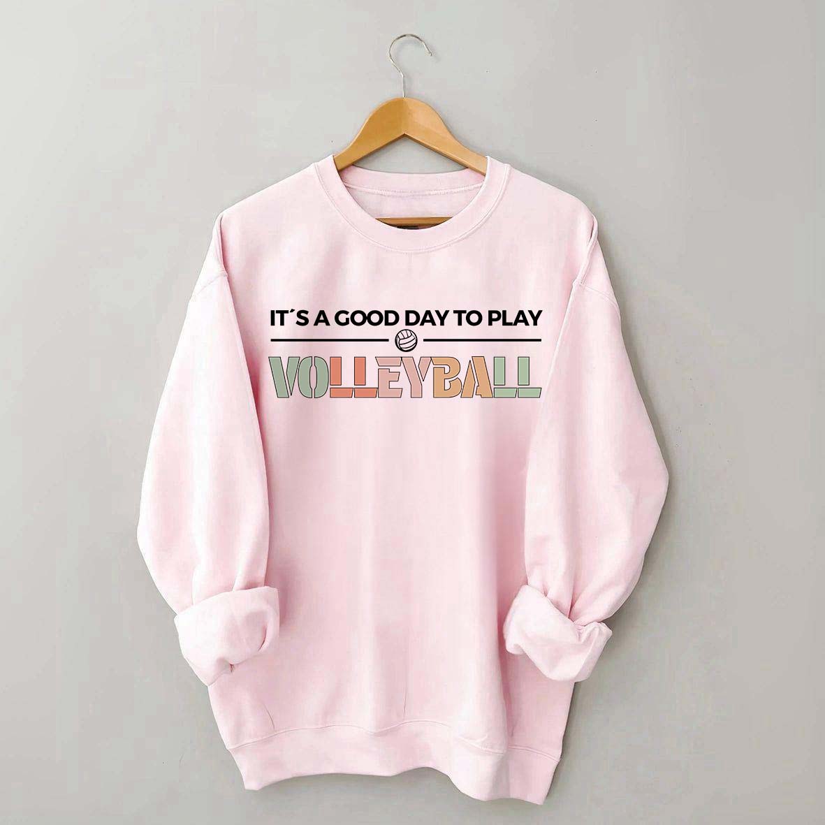 It's A Good Day To Play Volleyball Gifts Sweatshirt
