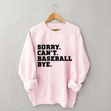 Sorry Can't Baseball Bye Mom Sweatshirt