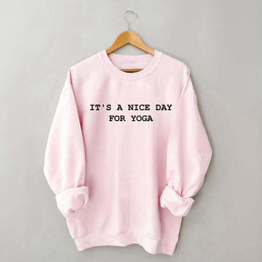 It's A Nice Day For Yoga Cute Sweatshirt
