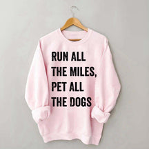Run All The Miles Pet All The Dogs Sweatshirt